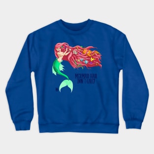 Mermaid Hair, Don't Care! Crewneck Sweatshirt